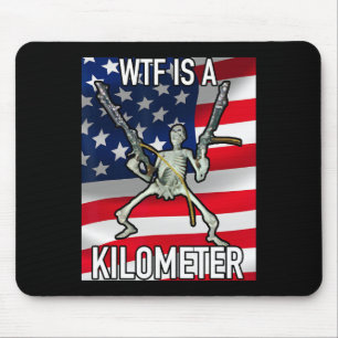 Wtf Is A Kilometre July 4th Skeleton Funny Cringey Mouse Pad