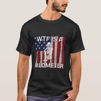 Wtf Is A Kilometre Skeleton Funny 4Th Of July Amer T-Shirt