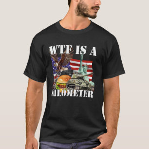 Wtf Is A Kilometre T-Shirt