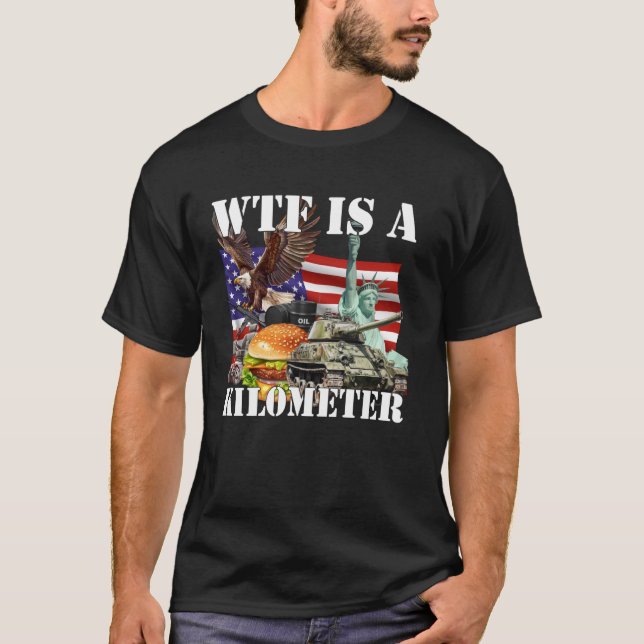 Wtf Is A Kilometre T-Shirt (Front)