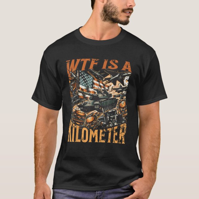 WTF Is A Kilometre Trucks Tanks American Burger T  (Front)