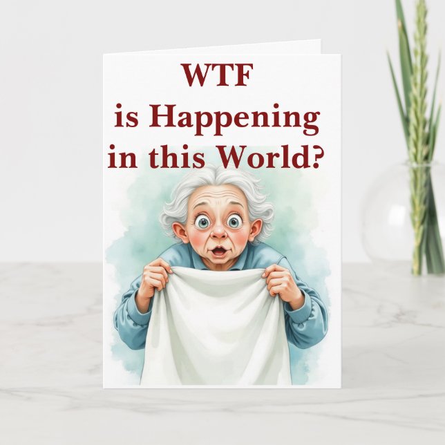 WTF is happening in this world Card (Front)