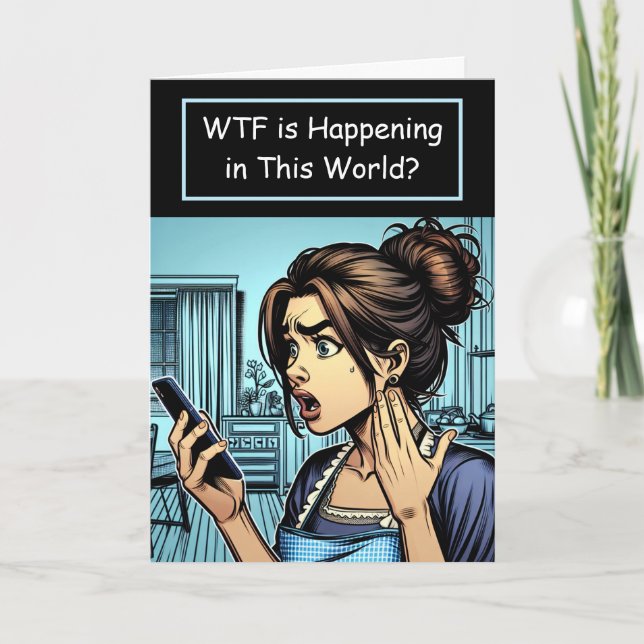 WTF is Happening in this World? Crazy Humour Card (Front)