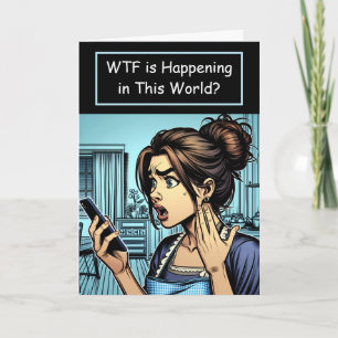 WTF is Happening in this World? Crazy Humour Card
