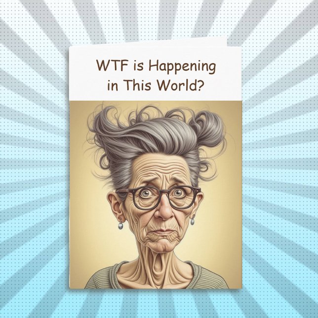 WTF is Happening in this World? Crazy Humour Card (Creator Uploaded)