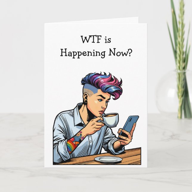 WTF is Happening Now? Funny LGBTQIA+ Card (Front)
