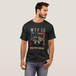 WTF is Miles Per Gallon Funny Racing Racoon USA T-Shirt