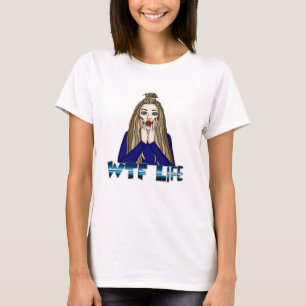 WTF Life Pop Art Style Lady Freaking Out T-Shirt