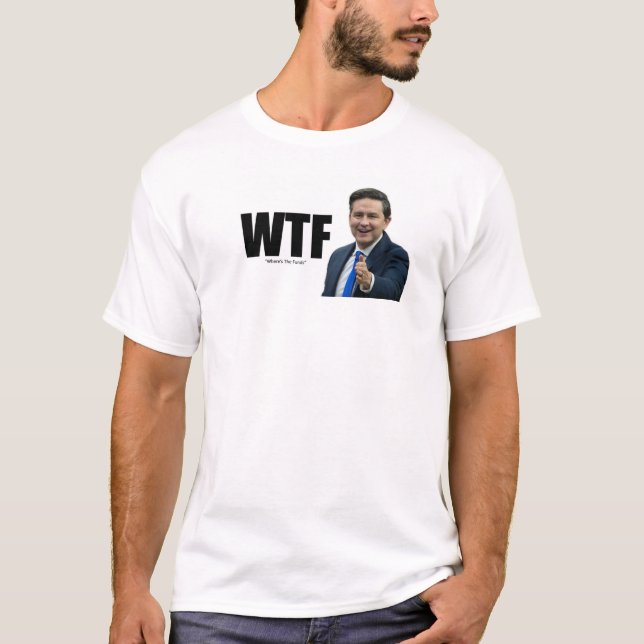 WTF - Pierre Poilievre Where's The Funds T-Shirt (Front)