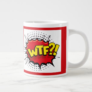 WTF sarcastic and funny statement on reality Large Coffee Mug