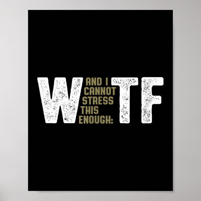 Wtf - W (and I Cannot Stress This Enough) Tf - Fun Poster (Front)