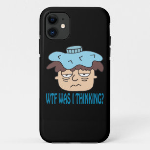 WTF Was I Thinking iPhone 11 Case