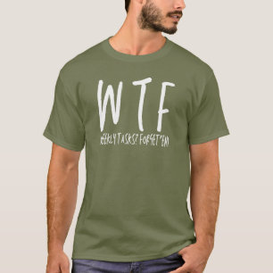 WTF Weekly Tasks? Forget'em Funny Retirement T-Shirt