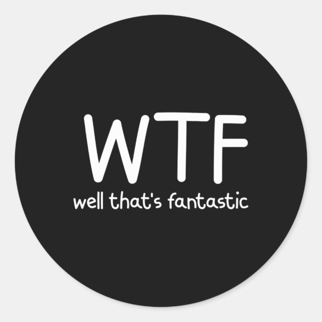 Wtf Well T'S Fantastic Jokes Family Classic Round Sticker (Front)