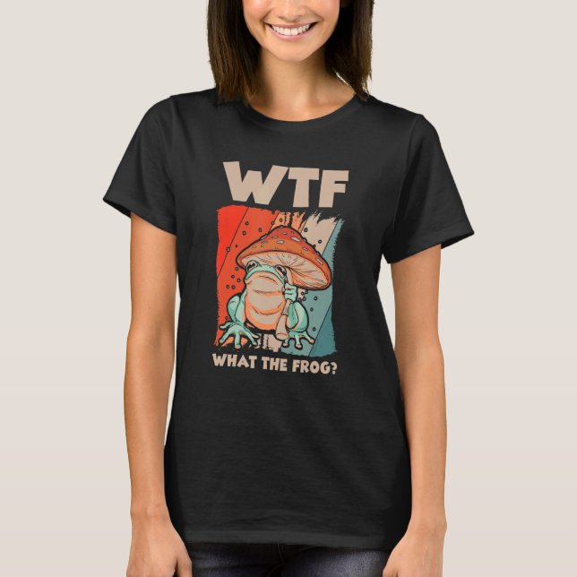 WTF  What The Frog Amphibian 4 T-Shirt (Front)