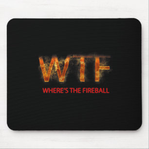 Wtf Where39s The Fireball Mouse Pad