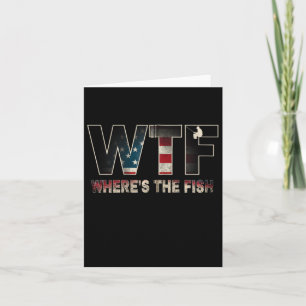 Wtf Where39s The Fish Men39s Funny Fishing Gifts F Card