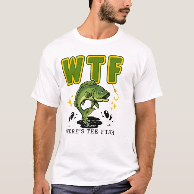 WTF Where’s The Fish Funny Fishing Shirt (Front)