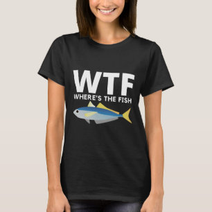 Wtf Where S The Fish T-Shirt
