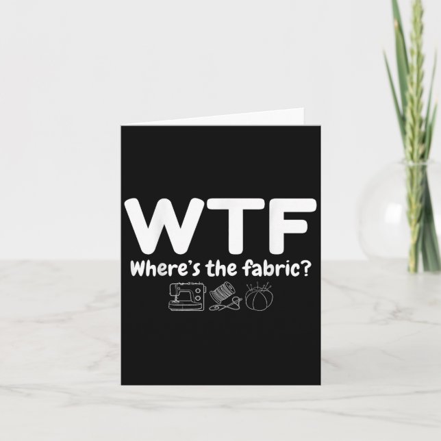 Wtf Where's The Fabric Funny Quilter Sewing Quilti Card (Front)