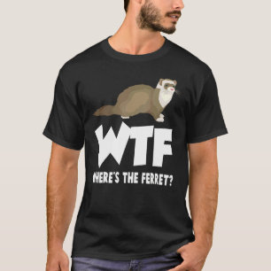 WTF Where's The Ferret Animal T-Shirt