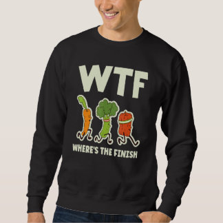Wtf  Where's The Finish  Vegetables Running Sweatshirt