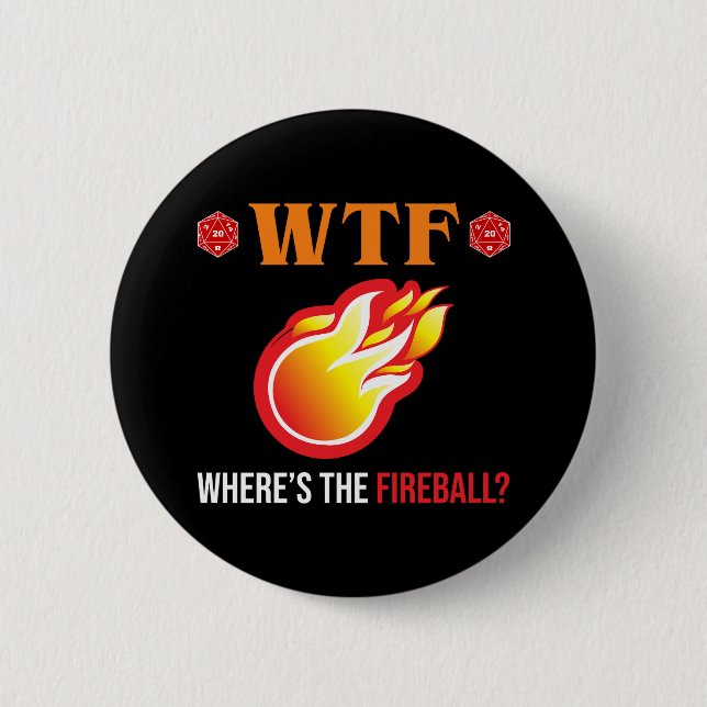 WTF - Where's The Fireball? 6 Cm Round Badge (Front)