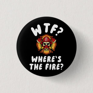WTF Where's the Firefighter 3 Cm Round Badge