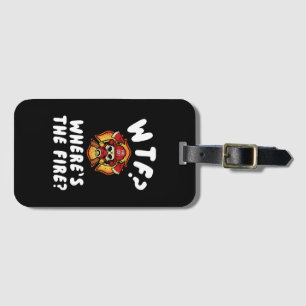WTF Where's the Firefighter Luggage Tag