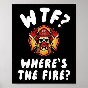 WTF Where's the Firefighter Poster