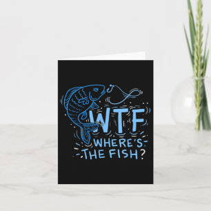 Wtf Wheres The Fish , Anglers, Fisherman, Hook, La Card