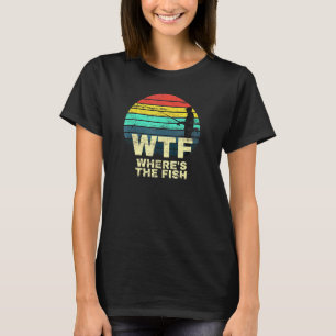 Wtf - Wheres The Fish Fishing Design For Fish T-Shirt