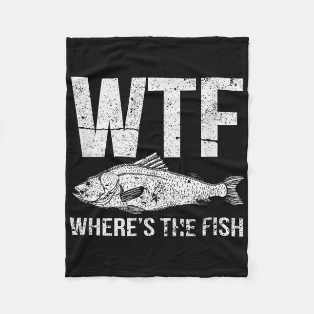 Wtf Wheres The Fish  Fleece Blanket (Front)