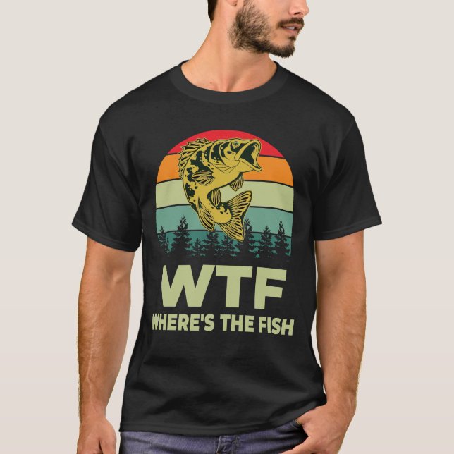 WTF Wheres The Fish Funny Fishing Lover Gift T-Shirt (Front)