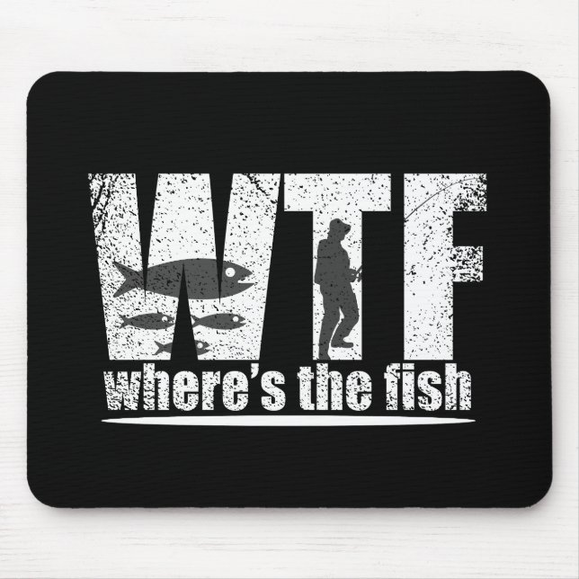 WTF where's the fish funny fishing Mouse Pad (Front)