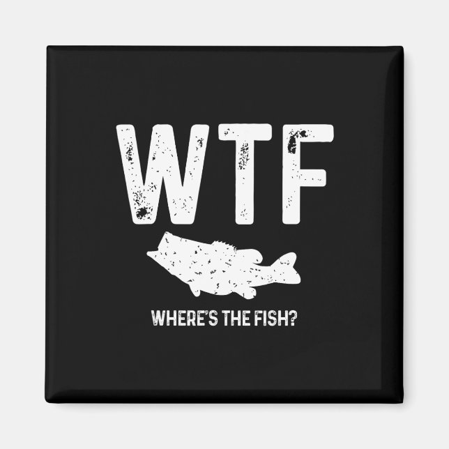 Wtf Where's The Fish Largemouth B Funny Fishing Gi Magnet (Front)