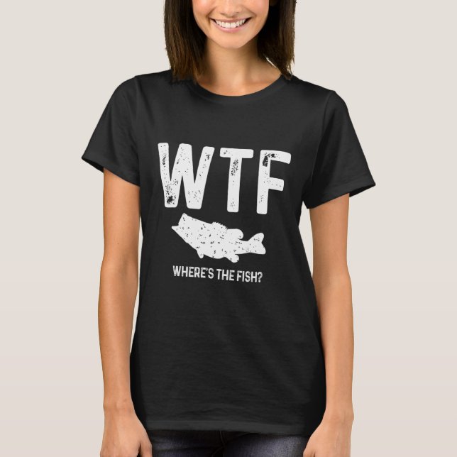 Wtf Where's The Fish Largemouth B Funny Fishing Gi T-Shirt (Front)