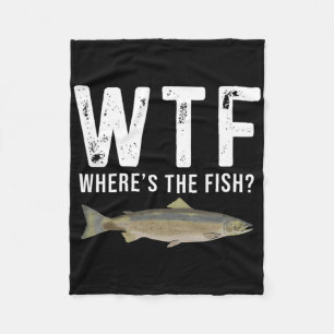 Wtf Where's The Fish Salmon Funny Fishing Gifts Me Fleece Blanket
