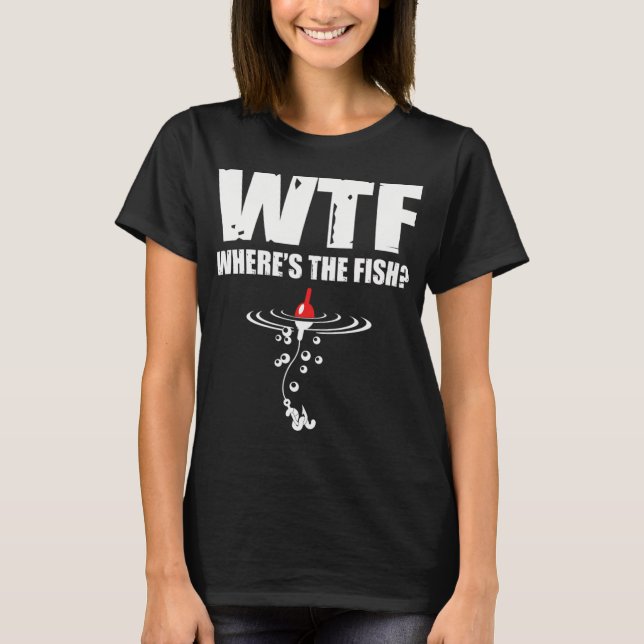 WTF where's the fish? T-Shirt (Front)