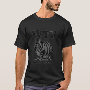 WTF Where's The Food  Cute Cat Lovers Chubby Felin T-Shirt