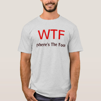 WTF (Where's The Food) T-Shirt