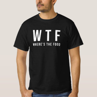 WTF Where's The Food Typography Tee T-Shirt