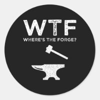 WTF - Where's The Forge? Funny Blacksmithing