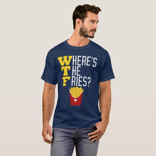 WTF Where's the French Fries Funny Fast Food T-Shirt (Front Full)