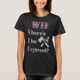 WTF Where's The Frybread Native American 2 T-Shirt