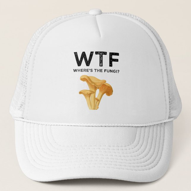 WTF - Where's The Fungi? Trucker Hat (Front)