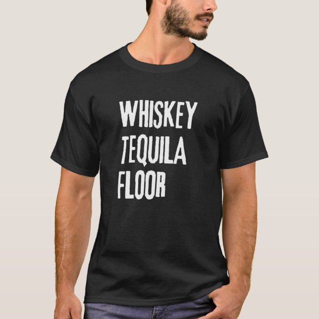 Wtf Whiskey Tequila Floor For Fun People T-Shirt (Front)
