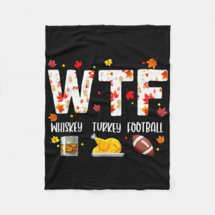 Wtf Whiskey Turkey Football Shirt Funny Thanksgivi Fleece Blanket