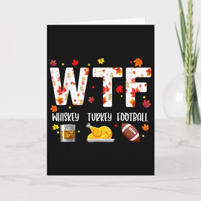 Wtf Whiskey Turkey Footll Shirt Funny Thanksgiving Card (Front)