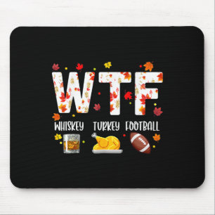 Wtf Whiskey Turkey Footll Shirt Funny Thanksgiving Mouse Pad